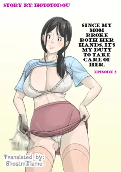 [Hoyoyodou] Okaa-san ga Kossetsu Shita no de Musuko no Ore ga Kaigo Suru! Spno 2  | Since my mom broke both her hands, it’s my duty to take care of her. Episode 2 [English] [Ghostmilflame]