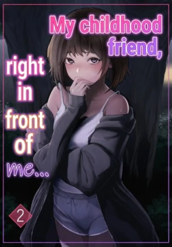 My childhood friend, right in front of my eyes ... 2 [Riaru (Chesuno)]