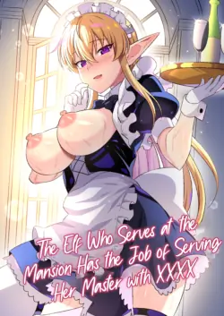 [Nyan Kotatsu (Nyaruko)] Oyashiki ni Tsukaeru Elf wa Goshujin-sama ni XXXX de Gohoushi Suru no ga Shigoto desu | The Elf Who Serves at the Mansion Has the Job of Serving Her Master with XXXX [English] [LKK•Scans]