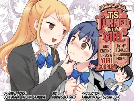 [Amuai Okashi Seisakusho (Kuratsuka Riko)] Osananajimi ♀ Ni TS Saserarete, Yuri Kappuru Ni Nacchau Hanashi | A Story About Being Turned into a Girl by My Female Childhood Friend and Ending Up as a Yuri Couple [English] [Maika]
