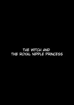 [Sekki Kettle Jidai (Sekki Kettle)] Majo to Royal Chikubi Hime | The Witch and the Royal Nipple Princess [English] [Kani-sama]