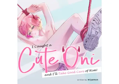 [miyamon] Kawaii Oni o Tsukamaeta node, Taisetsu ni Sodatemasu | I Caught a Cute Oni and I'll Take Good Care of Him [English]